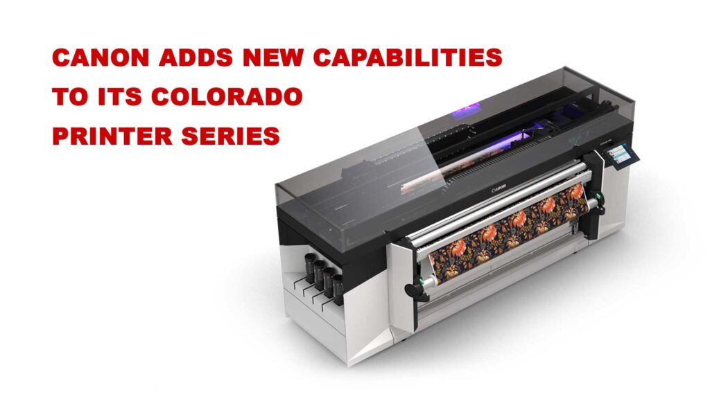 Canon adds new capabilities to its Colorado printer series