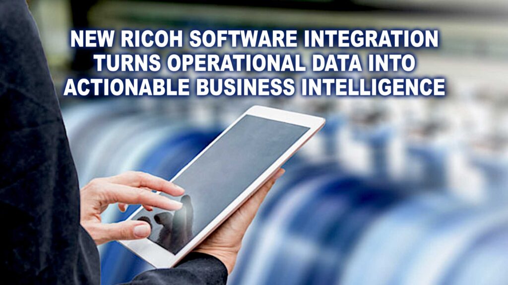 New Ricoh software integration turns operational data into actionable business intelligence