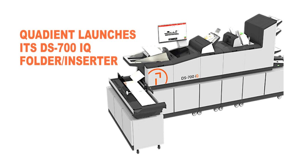 Quadient launches its DS-700 iQ Folder/Inserter