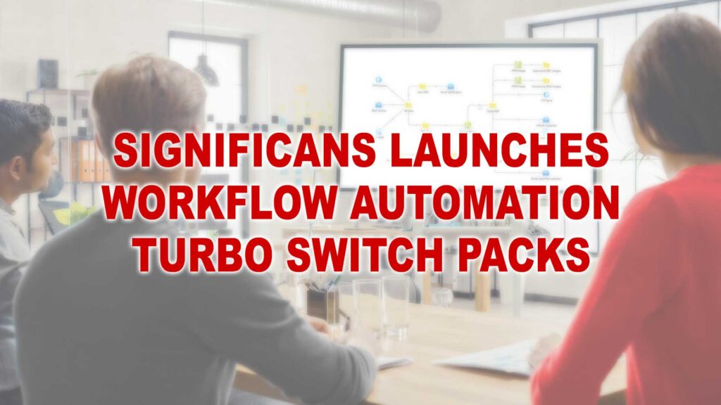 Significans launches Workflow Automation Turbo Switch Packs