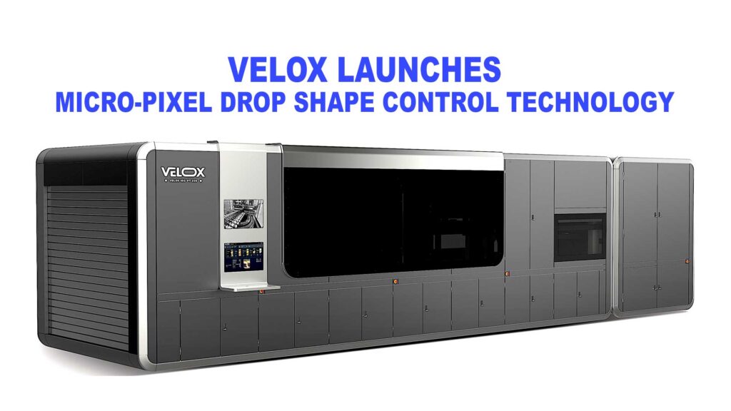 Velox launches Micro-Pixel Drop Shape Control Technology