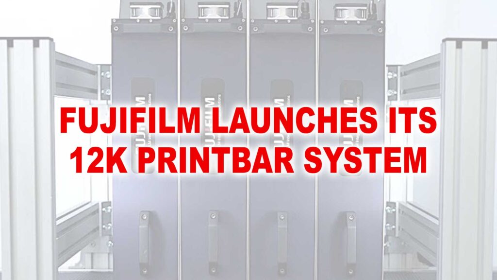 Fujifilm launches its 12K Printbar System