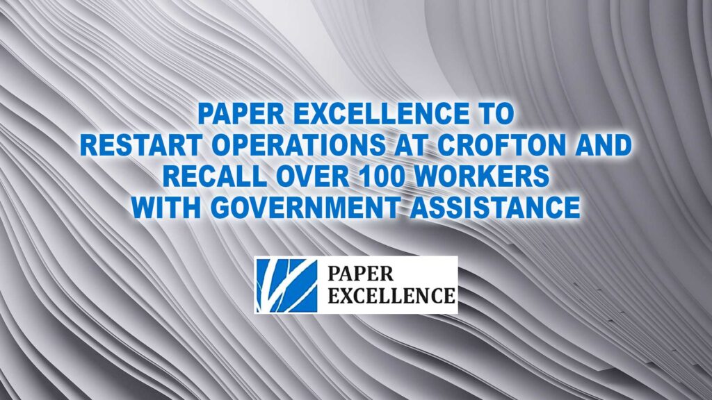 Paper Excellence to restart operations at Crofton and recall over 100 workers with government assistance