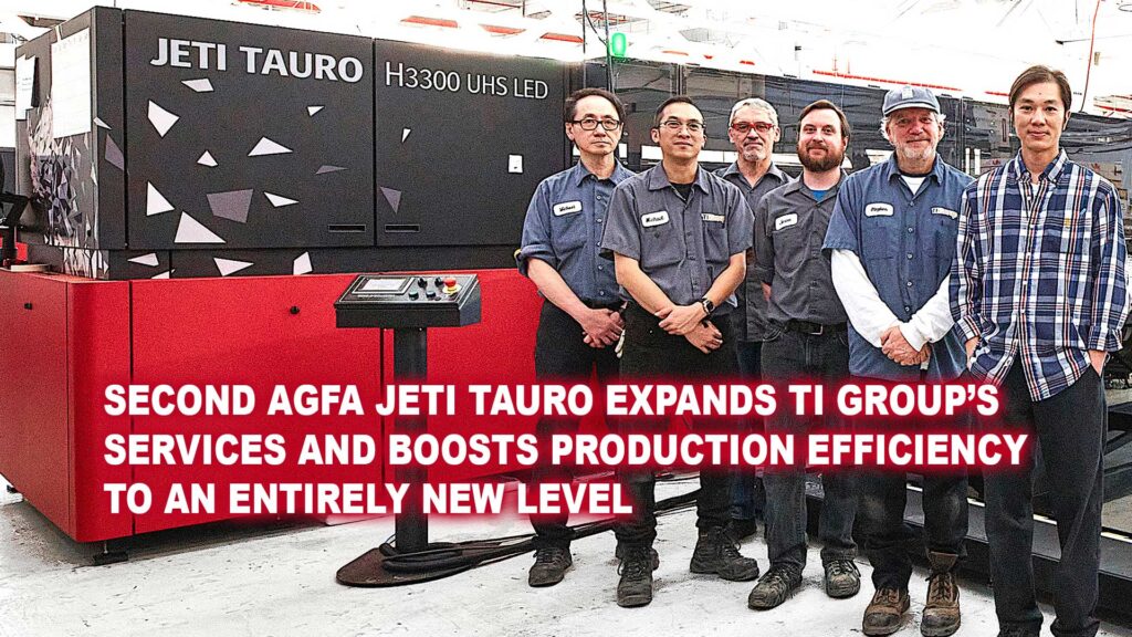 Second Agfa Jeti Tauro expands TI Group’s services and boosts production efficiency to an entirely new level