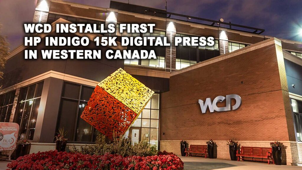 WCD installs first HP Indigo 15K Digital Press in Western Canada