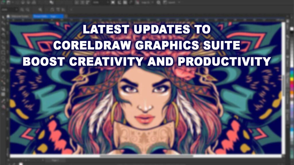 Latest updates to CorelDraw Graphics Suite boost creativity and productivity