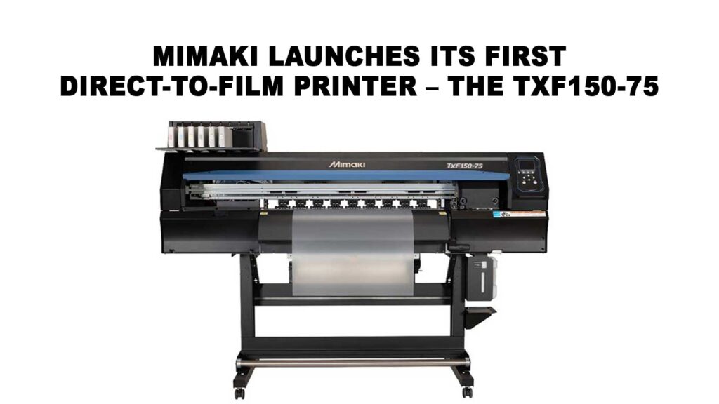 Mimaki launches its first Direct-To-Film Printer – the TxF150-75