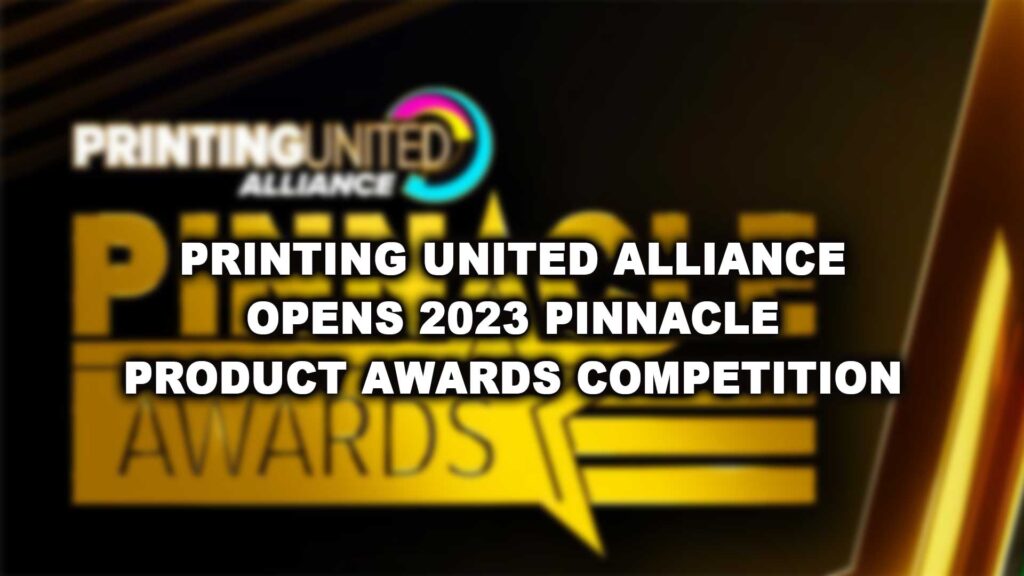 Printing United Alliance opens 2023 Pinnacle Product Awards competition