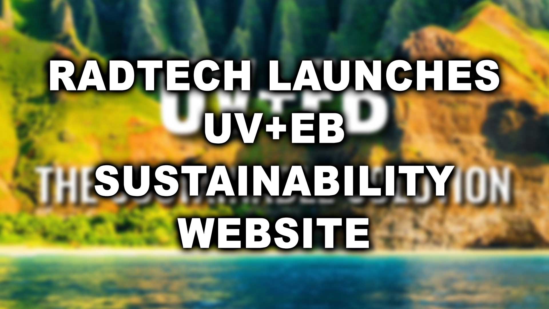 1920px x 1080px - RadTech launches UV+EB Sustainability Website - Graphic Arts Media